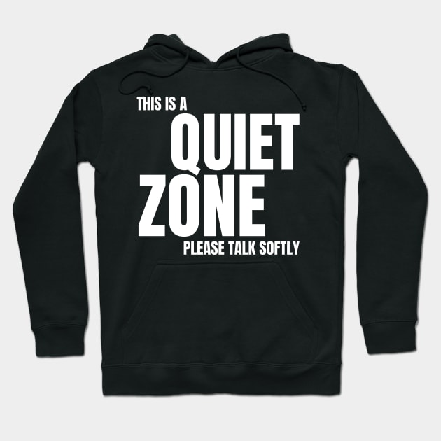 Autism Memes This Is a Quiet Zone Shut Up Be Quiet STFU Quiet Time No Noise Don't Be Loud Silence No Talking I Need My Peace and Quiet Hoodie by nathalieaynie